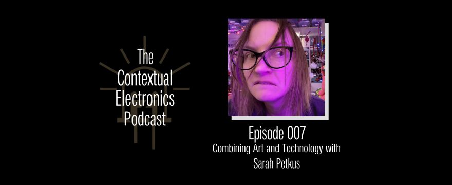 CEP007 – Combining Art and Technology with Sarah Petkus
